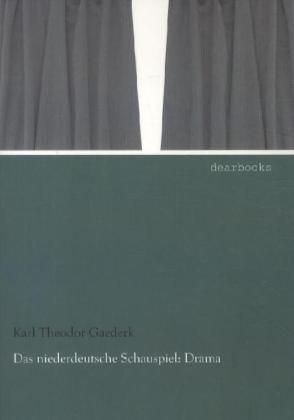 Das niederdeutsche Schauspiel: Drama  Karl Theodor Gaederk  Taschenbuch  Paperback  Deutsch  2012 - Gaederk, Karl Theodor