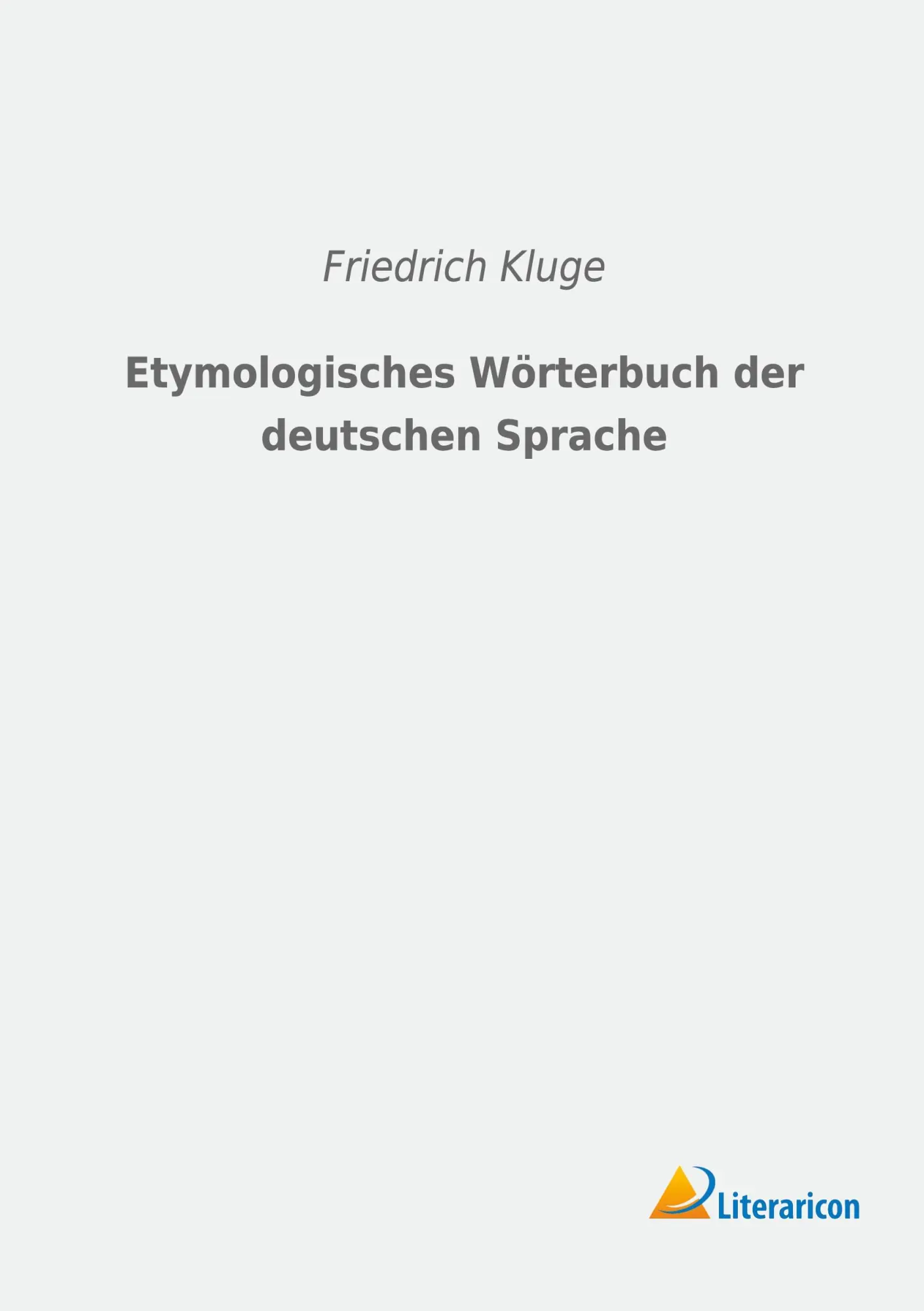 Cover: 9783965061996 | Etymologisches Wörterbuch der deutschen Sprache | Friedrich Kluge