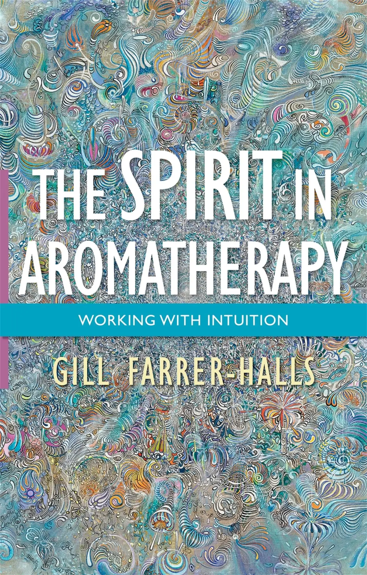 Cover: 9781848192096 | The Spirit in Aromatherapy | Working with Intuition | Farrer-Halls