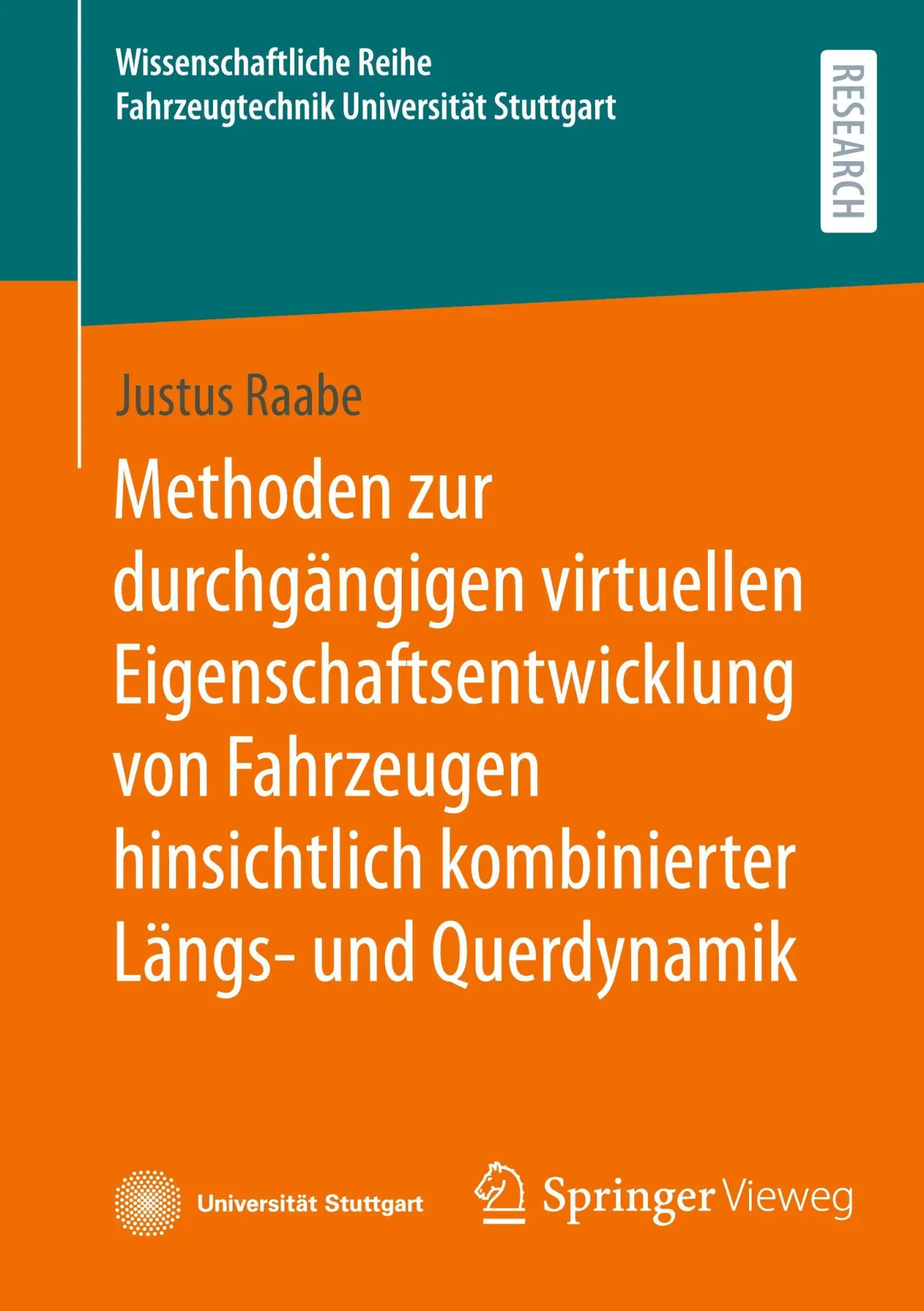 Methoden zur durchgängigen virtuellen Eigenschaftsentwicklung von Fahrzeugen hinsichtlich kombinierter Längs- und Querdynamik (Wissenschaftliche Reihe Fahrzeugtechnik Universität Stuttgart)
