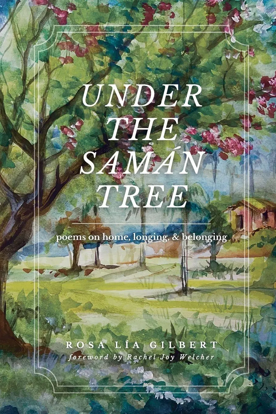 Cover: 9798218812096 | Under the Samán Tree | Poems on Home, Longing, and Belonging | Gilbert