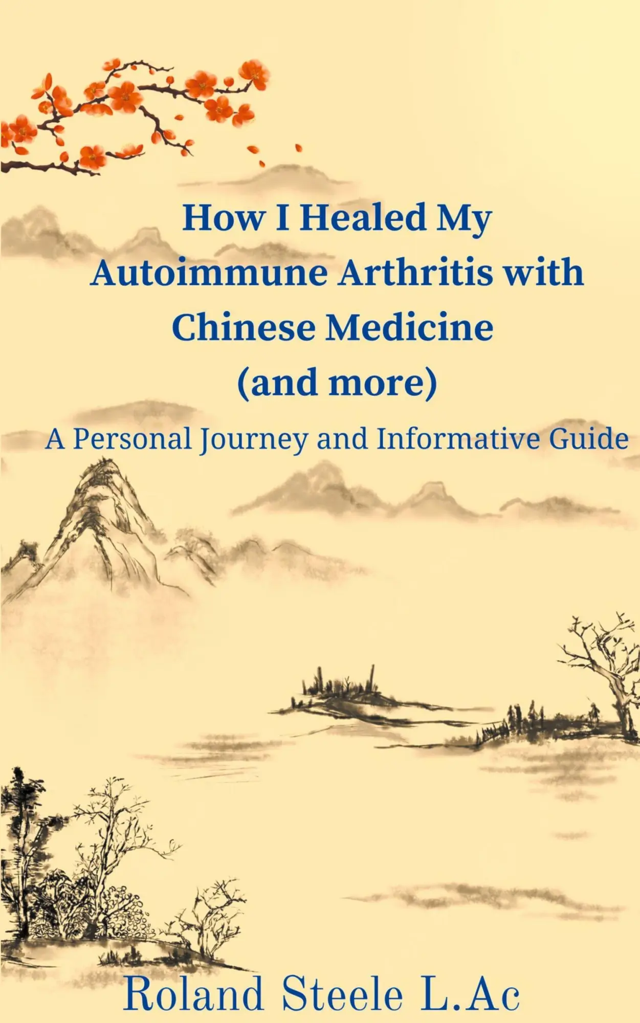 Cover: 9798223522096 | How I Healed My Autoimmune Arthritis with Chinese Medicine (and more)