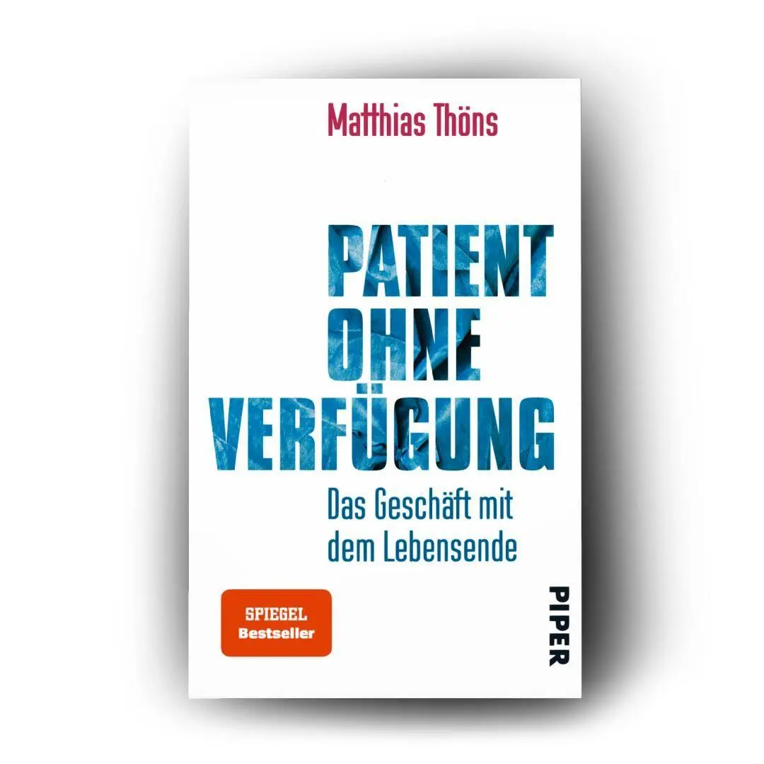 Bild: 9783492312196 | Patient ohne Verfügung | Das Geschäft mit dem Lebensende | Thöns