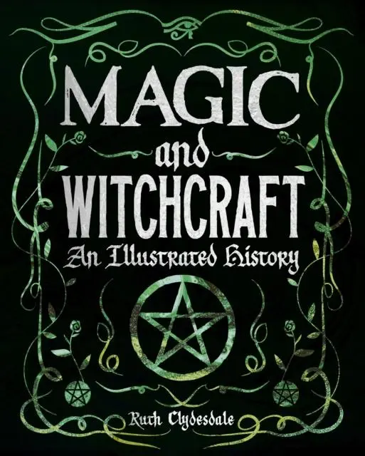 Cover: 9781839402296 | Magic and Witchcraft | An Illustrated History | Ruth Clydesdale | Buch