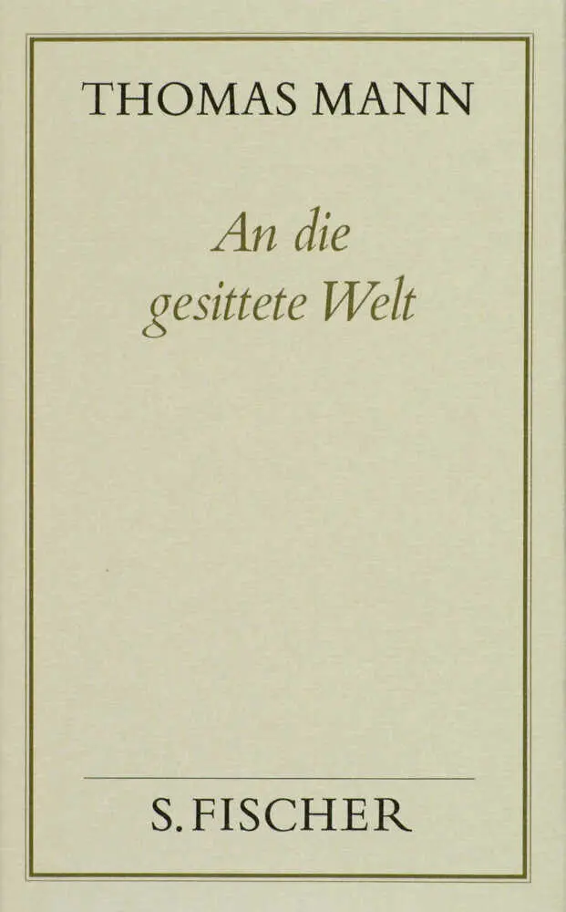 Cover: 9783100482396 | An die gesittete Welt | Thomas Mann | Buch | In Schuber | 938 S.