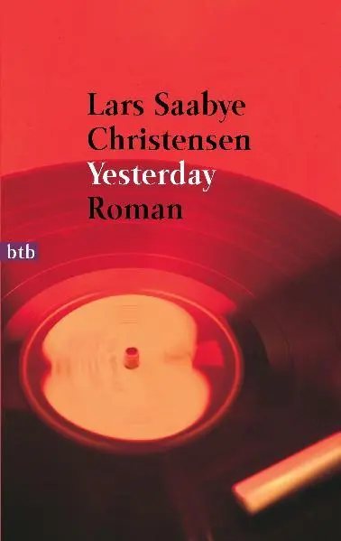 Cover: 9783442722396 | Yesterday | Lars Saabye Christensen | Taschenbuch | btb | 576 S. | btb
