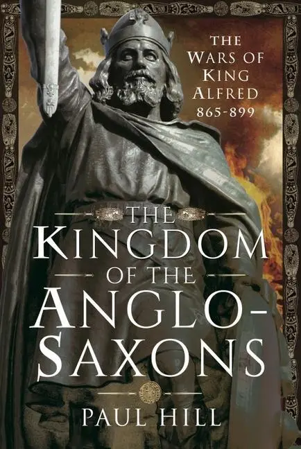 Cover: 9781526782496 | The Kingdom of the Anglo-Saxons | The Wars of King Alfred 865-899