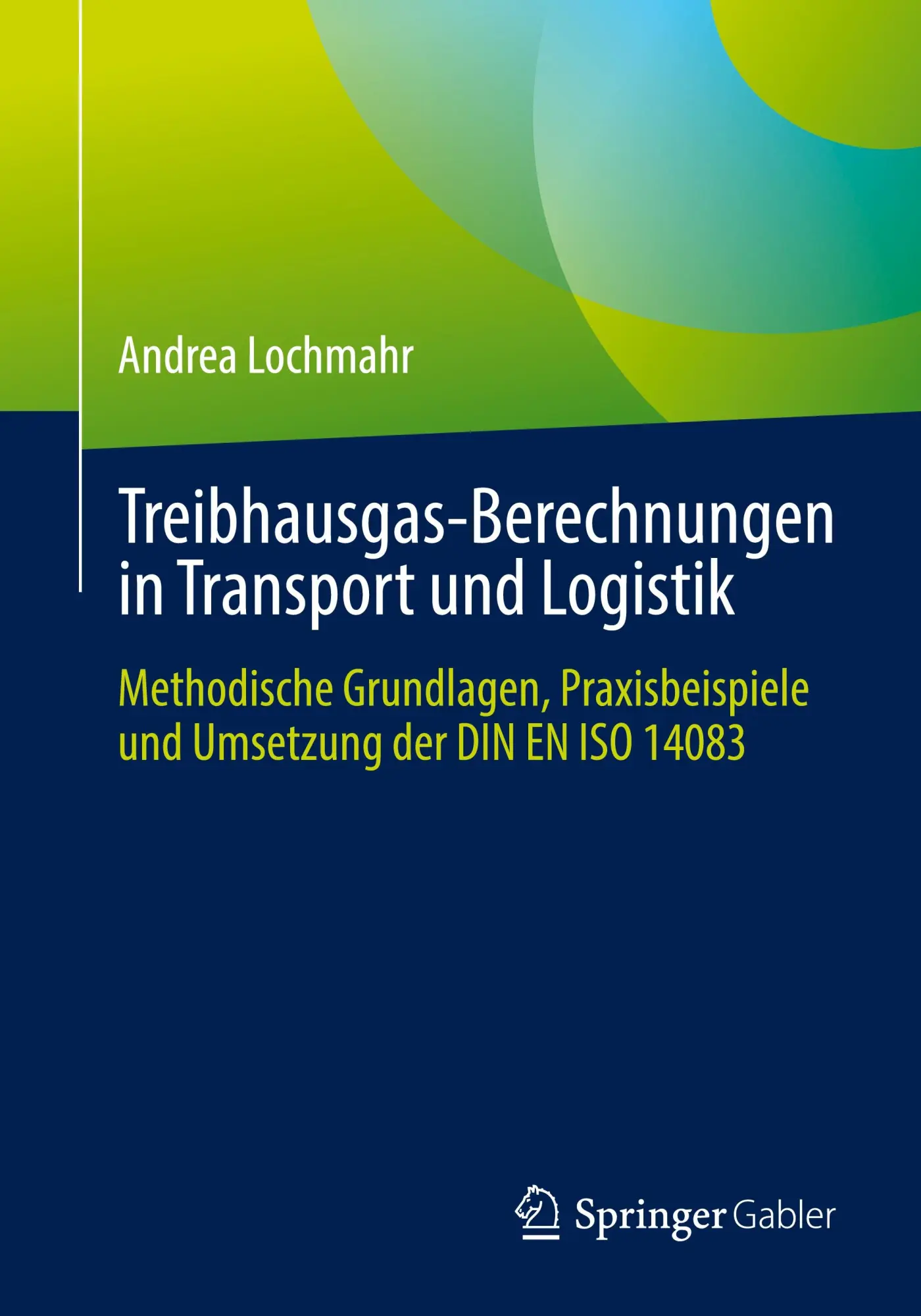 Cover: 9783658492496 | Treibhausgas-Berechnungen in Transport und Logistik | Andrea Lochmahr