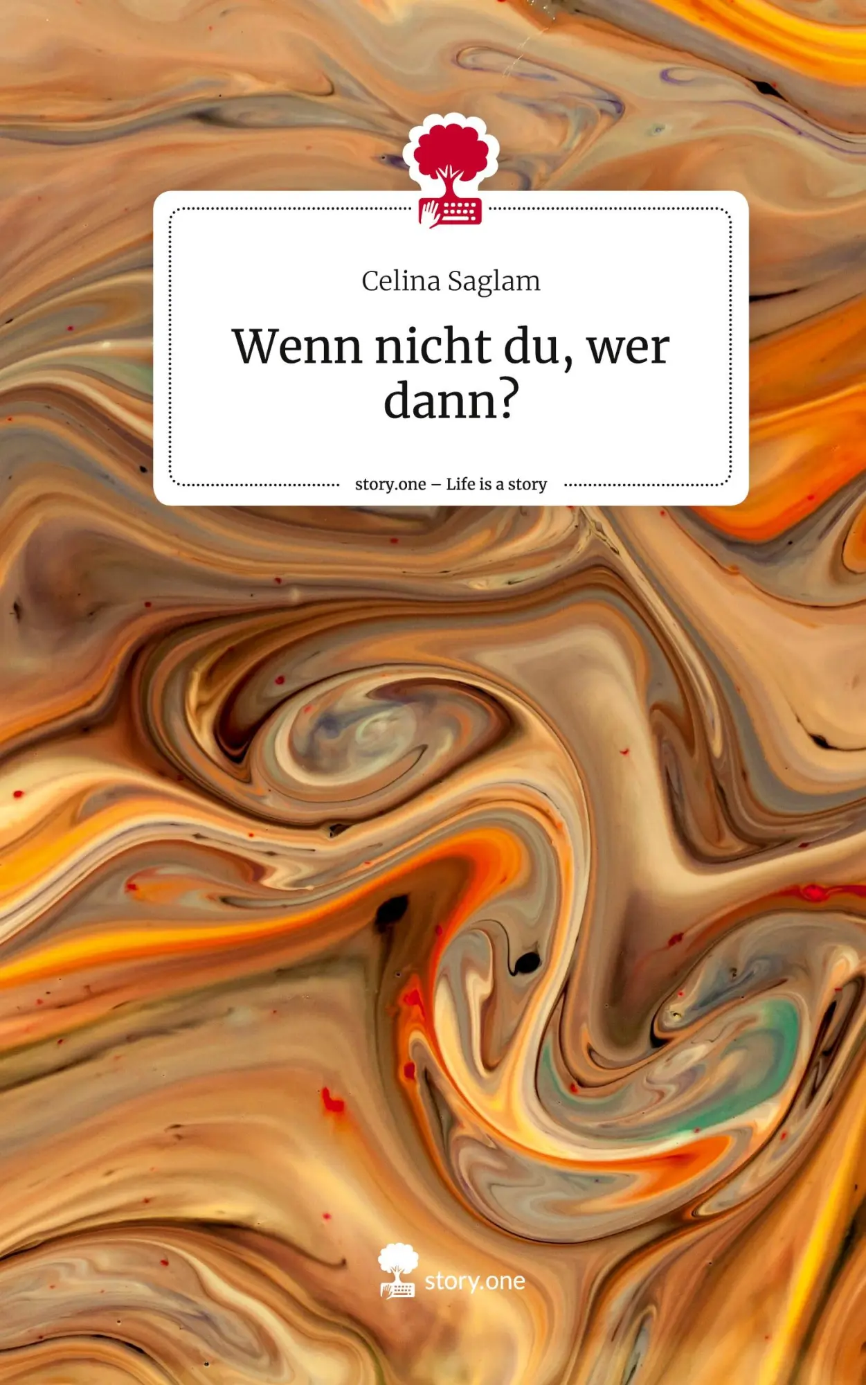 Cover: 9783711542496 | Wenn nicht du, wer dann?. Life is a Story - story.one | Celina Saglam