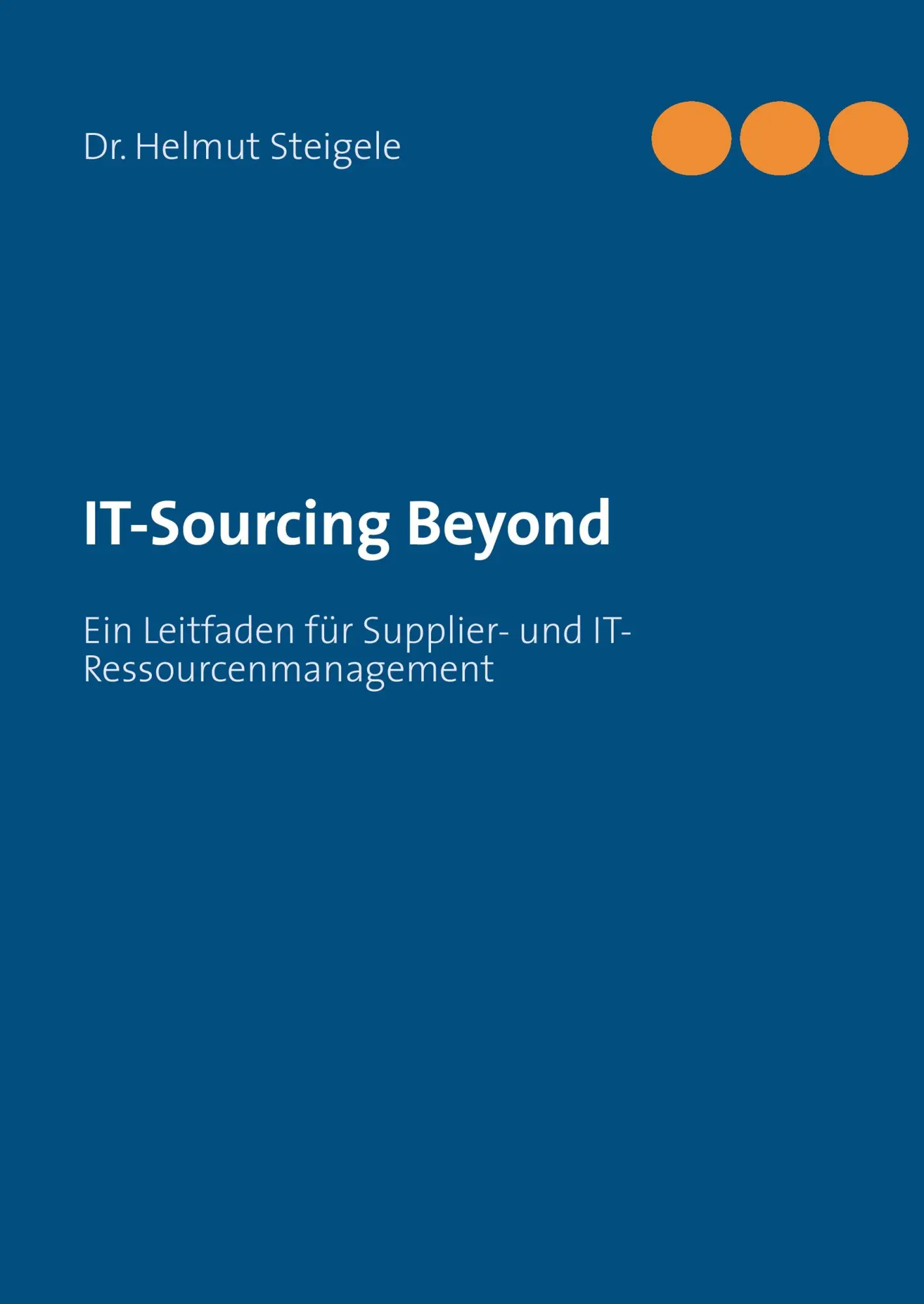 Cover: 9783732262496 | IT-Sourcing Beyond | Helmut Steigele | Buch | 144 S. | Deutsch | 2013