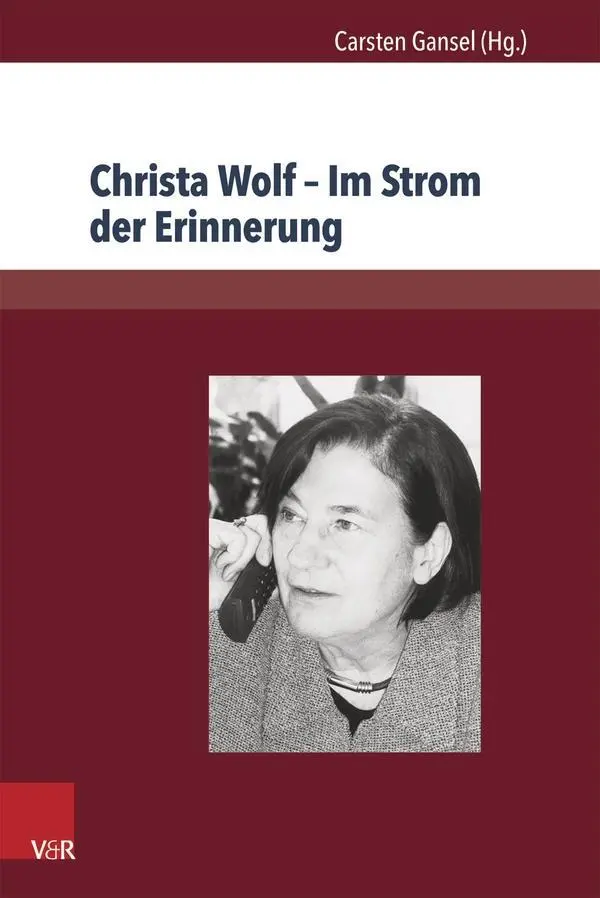 Cover: 9783847102496 | Christa Wolf - Im Strom der Erinnerung | Carsten Gansel | Taschenbuch