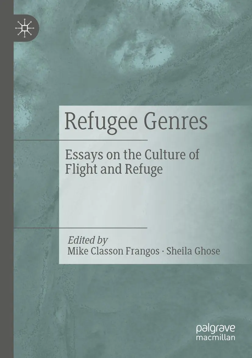 Refugee Genres: Essays on the Culture of Flight and Refuge