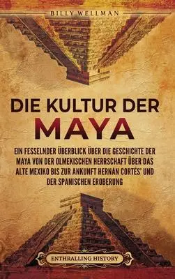 Cover: 9798887652696 | Die Kultur der Maya | Billy Wellman | Buch | Deutsch | 2023 | DGS