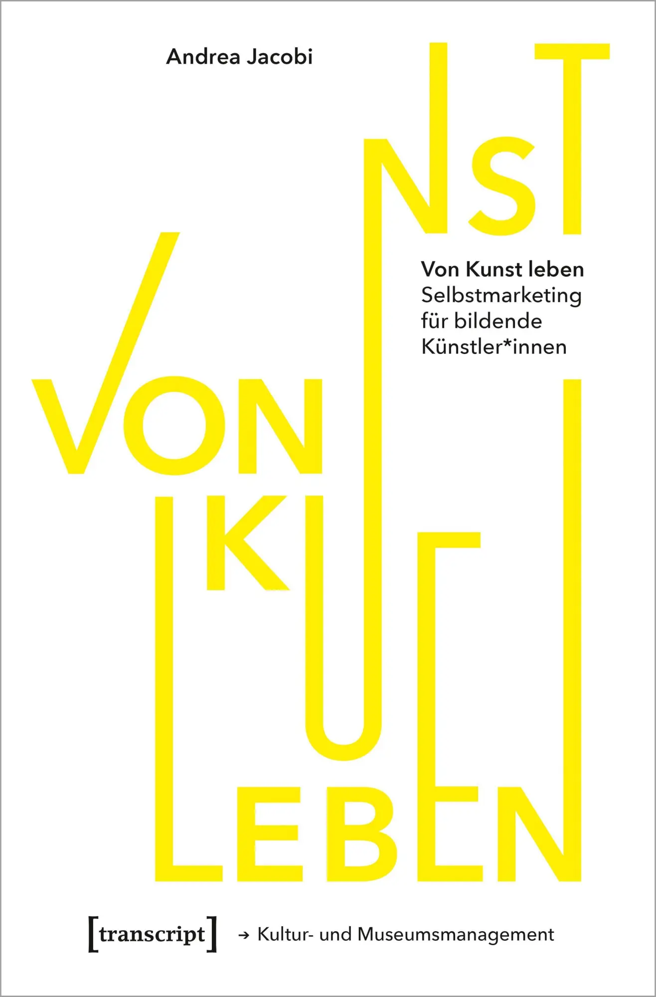 Cover: 9783837652796 | Von Kunst leben | Selbstmarketing für bildende Künstler*innen | Jacobi Cover: 9783837652796 | Von Kunst leben | Selbstmarketing für bildende Künstler*innen | Jacobi