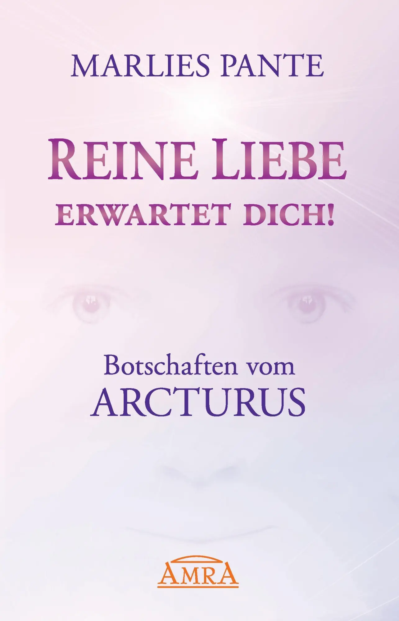 Cover: 9783954472796 | Reine Liebe erwartet dich! | Botschaften vom Arcturus | Marlies Pante