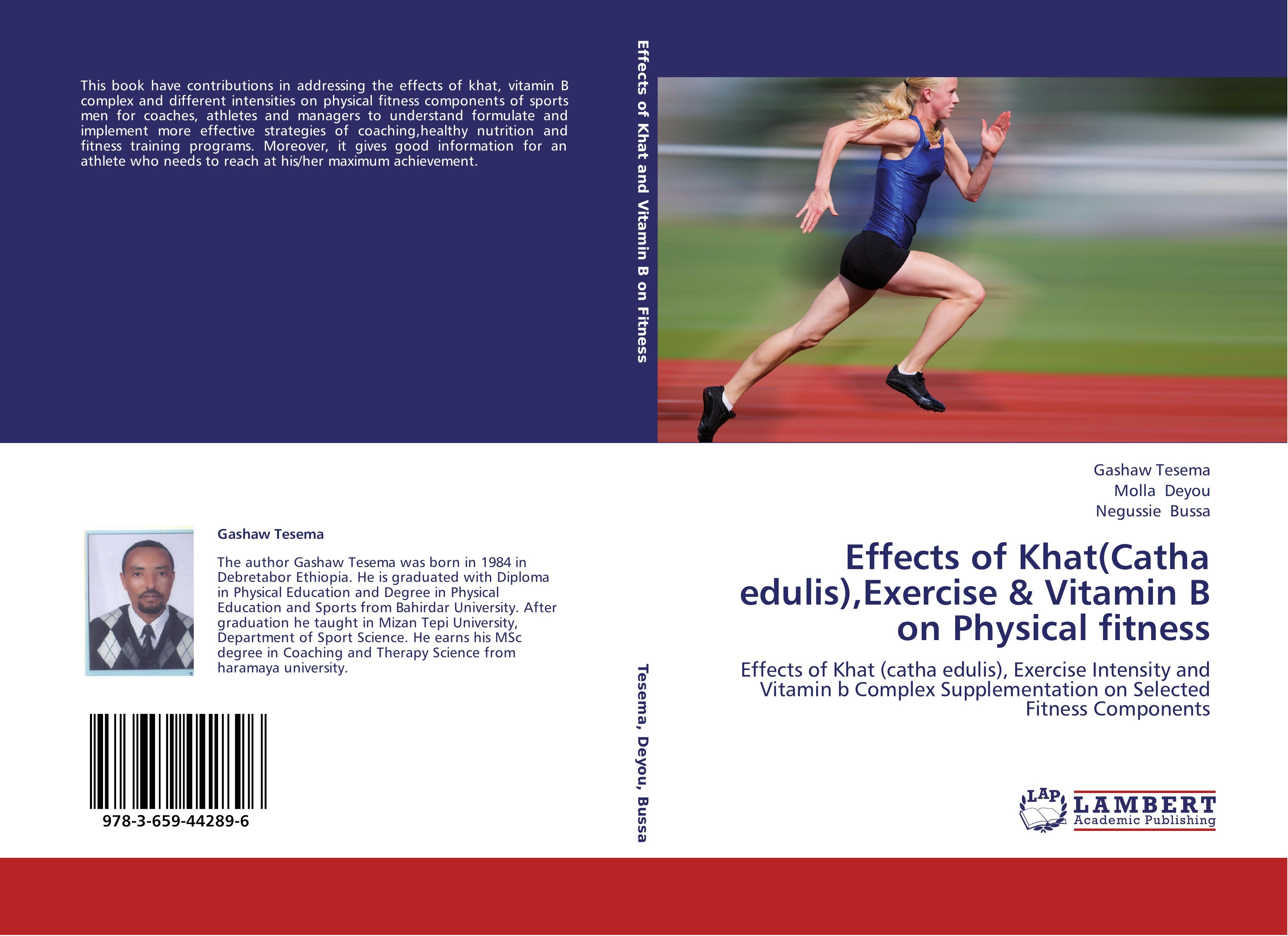 Effects of Khat(Catha edulis),Exercise & Vitamin B on Physical fitness | Effects of Khat (catha edulis), Exercise Intensity and Vitamin b Complex Supplementation on Selected Fitness Components | Buch - Tesema, Gashaw