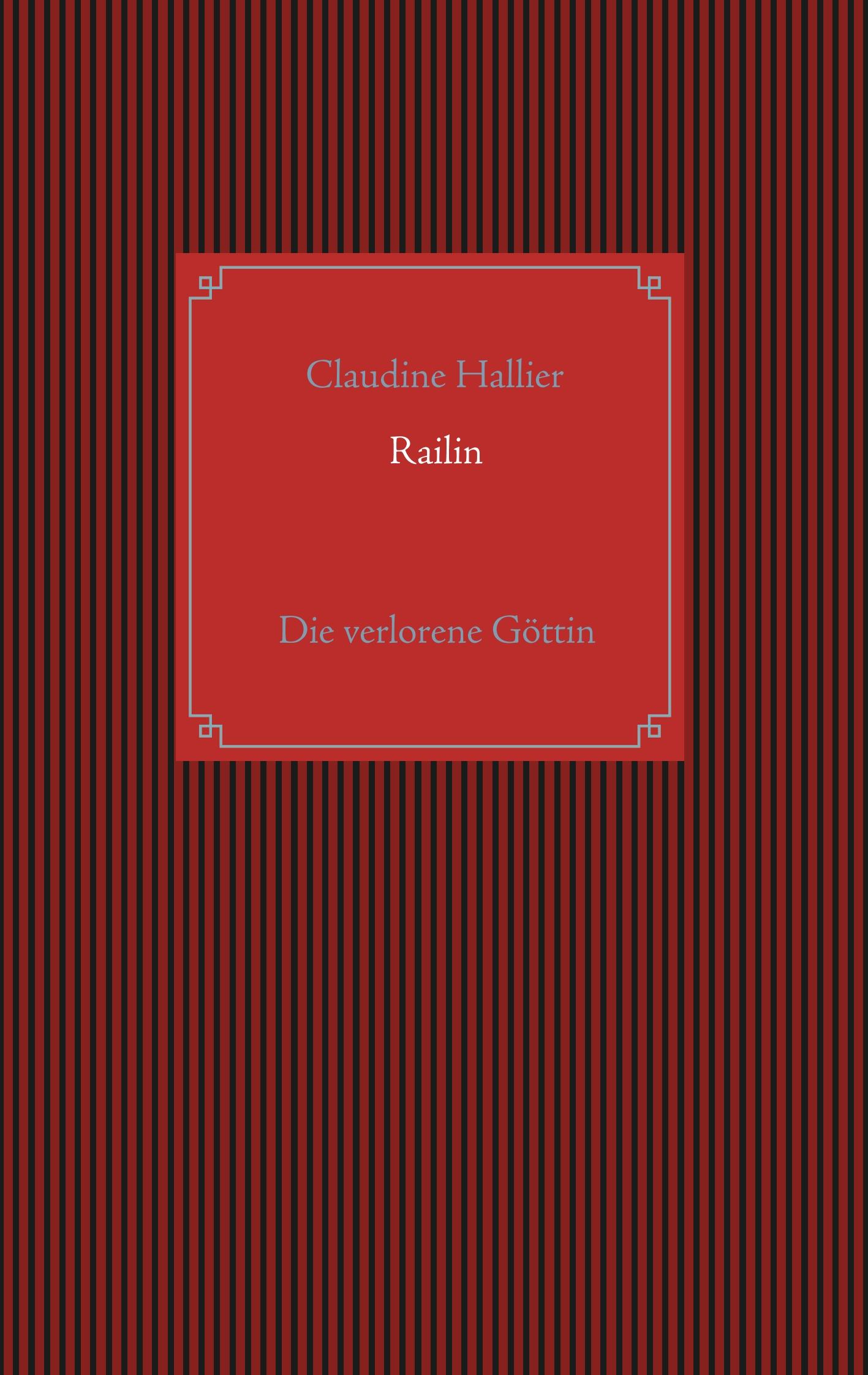 Cover: 9783740762896 | Railin | Die verlorene Göttin | Claudine Hallier | Taschenbuch | 2019