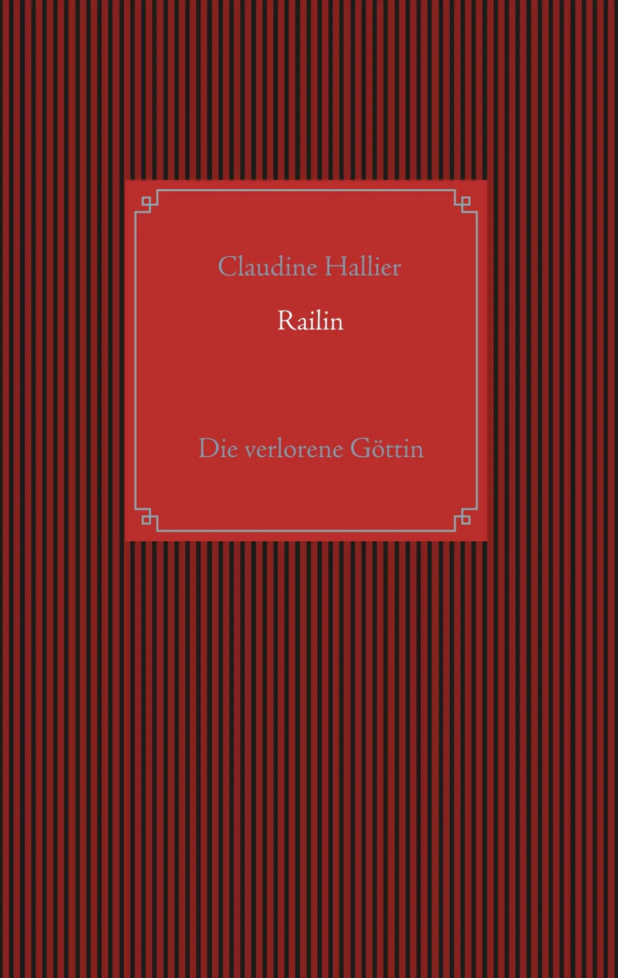 Cover: 9783740762896 | Railin | Die verlorene Göttin | Claudine Hallier | Taschenbuch | 2019