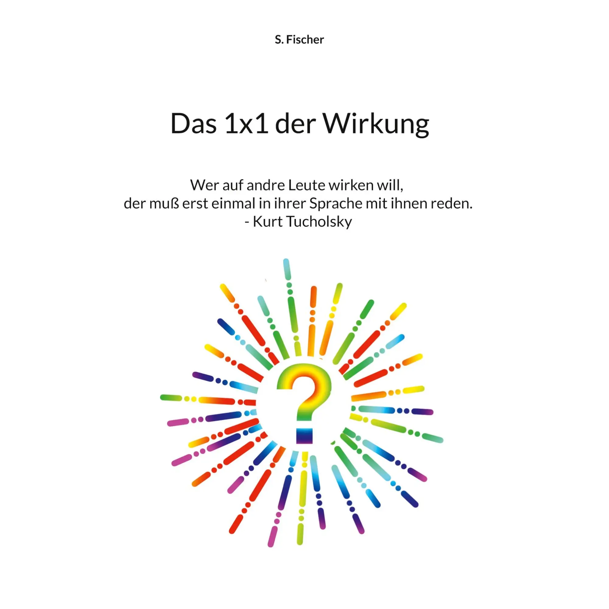 Cover: 9783756832996 | Das 1x1 der Wirkung | S. Fischer | Buch | 36 S. | Deutsch | 2022