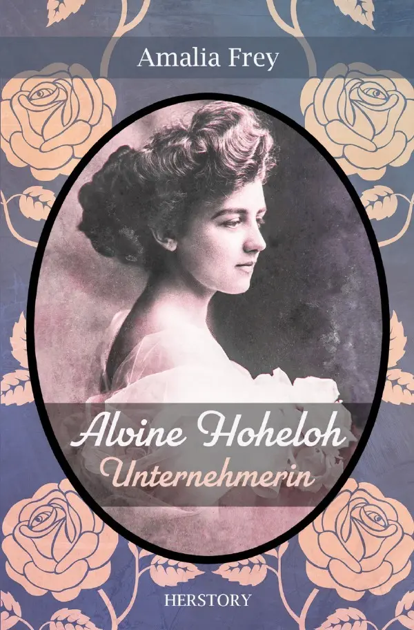 Cover: 9783759802996 | Alvine Hoheloh - Unternehmerin | Amalia Frey | Taschenbuch | 472 S.