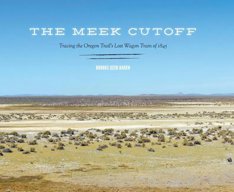 Cover: 9780295993096 | The Meek Cutoff | Tracing the Oregon Trail's Lost Wagon Train of 1845