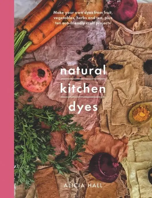Cover: 9781526793096 | Natural Kitchen Dyes | Alicia Hall | Taschenbuch | Englisch | 2022