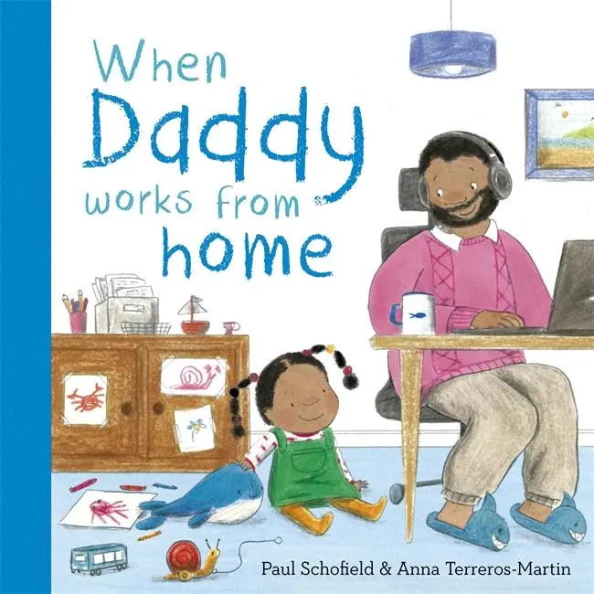 Cover: 9781800783096 | When Daddy Works From Home | Paul Schofield | Buch | Papp-Bilderbuch