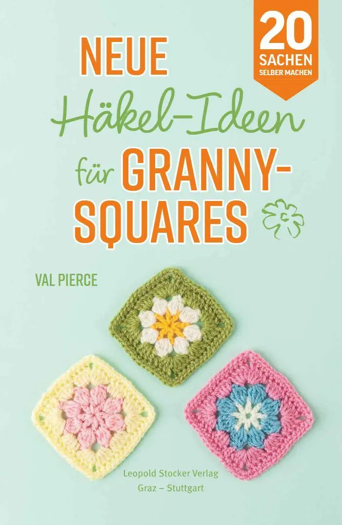Bild: 9783702023096 | Neue Häkel-Ideen für Granny Squares | 20 Sachen selber machen | Pierce