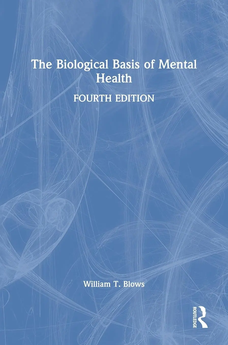 Cover: 9780367563196 | The Biological Basis of Mental Health | William T. Blows | Buch | 2021