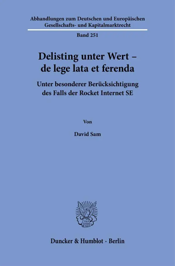 Delisting unter Wert – de lege lata et ferenda: Unter besonderer Berücksichtigung des Falls der Rocket Internet SE (Abhandlungen zum Deutschen und Europäischen Gesellschafts- und Kapitalmarktrecht)