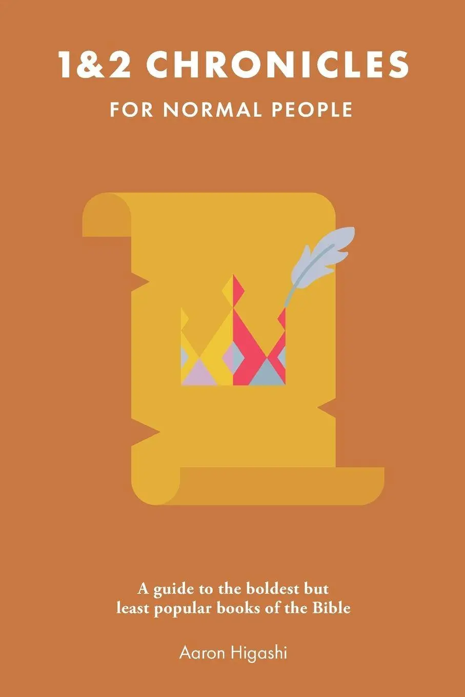 Cover: 9781964423296 | 1 &amp; 2 Chronicles for Normal People | Aaron Higashi | Taschenbuch