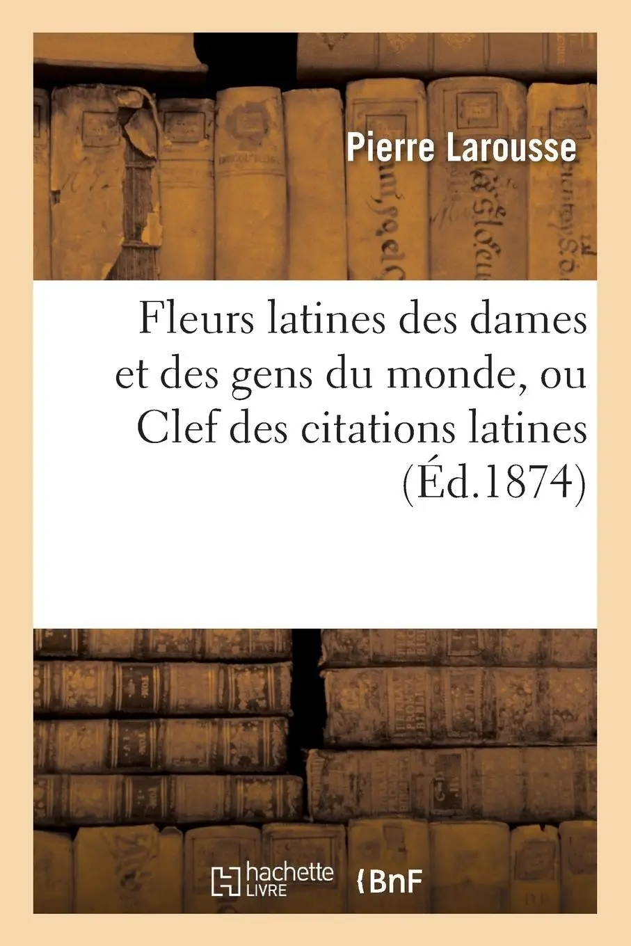 Cover: 9782014433296 | Fleurs latines des dames et des gens du monde, ou Clef des...