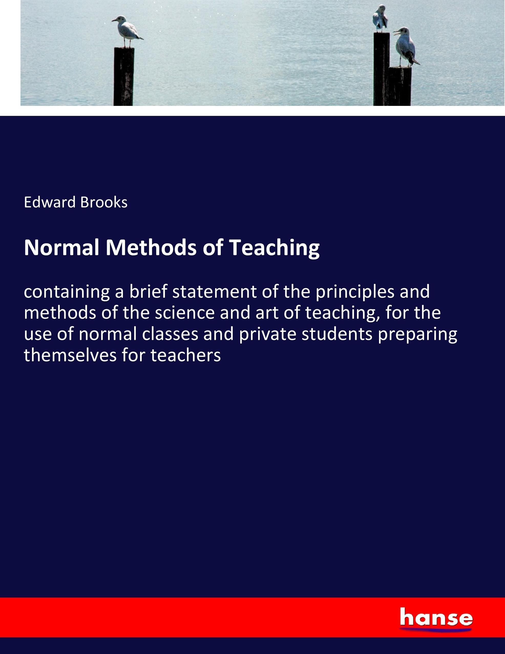 Normal Methods of Teaching | Edward Brooks | Taschenbuch | Paperback | 508 S. | Englisch | 2017 | hansebooks | EAN 9783337313296 - Brooks, Edward