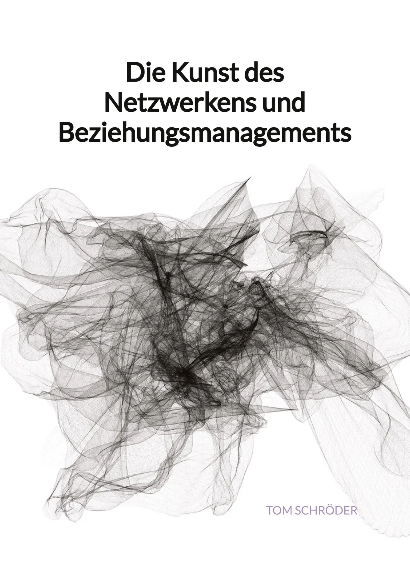 Cover: 9783347993396 | Die Kunst des Netzwerkens und Beziehungsmanagements | Tom Schröder