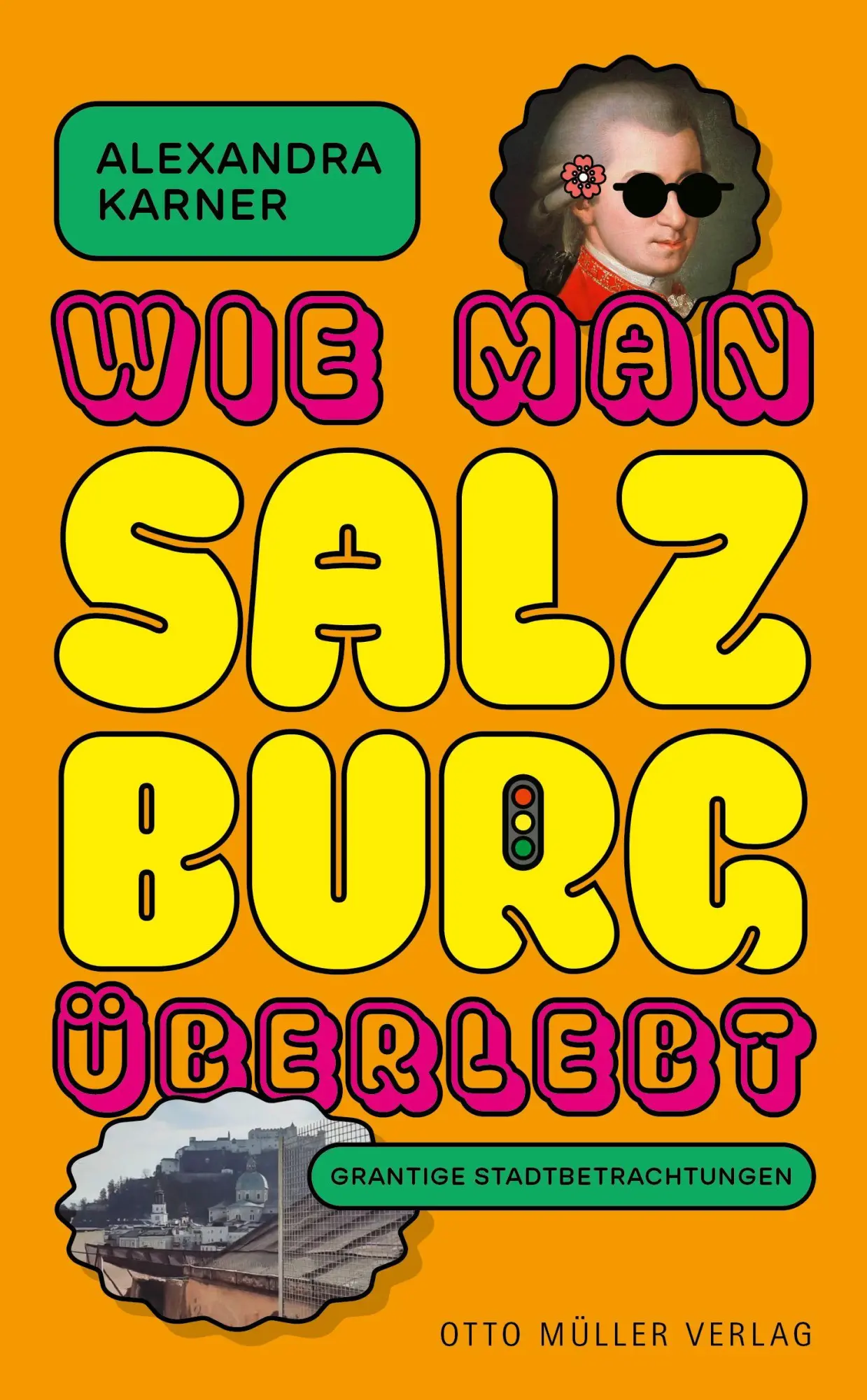 Cover: 9783701313396 | Wie man Salzburg überlebt | Grantige Stadtbetrachtungen | Karner