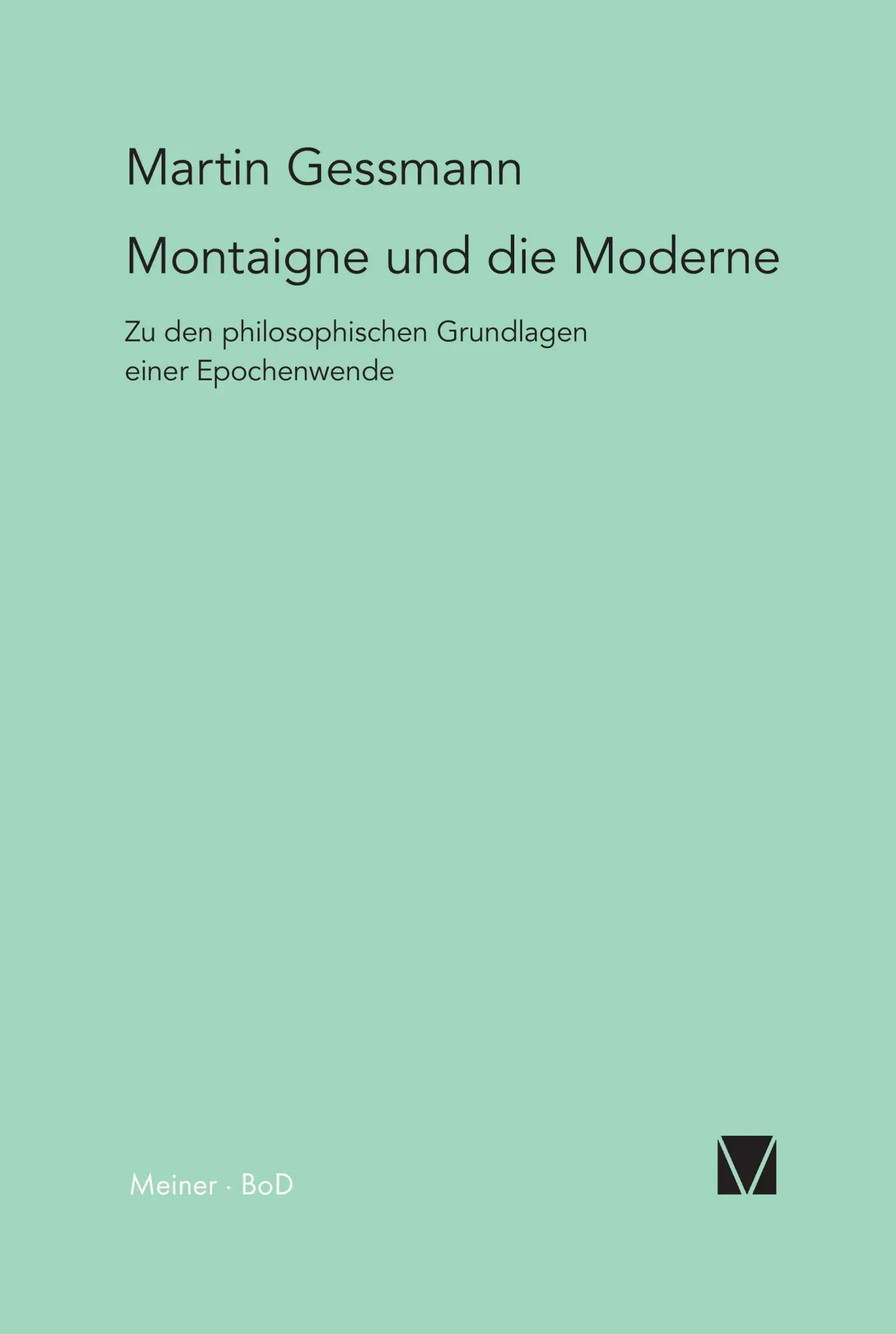 Cover: 9783787313396 | Montaigne und die Moderne | Martin Gessmann | Taschenbuch | 188 S.