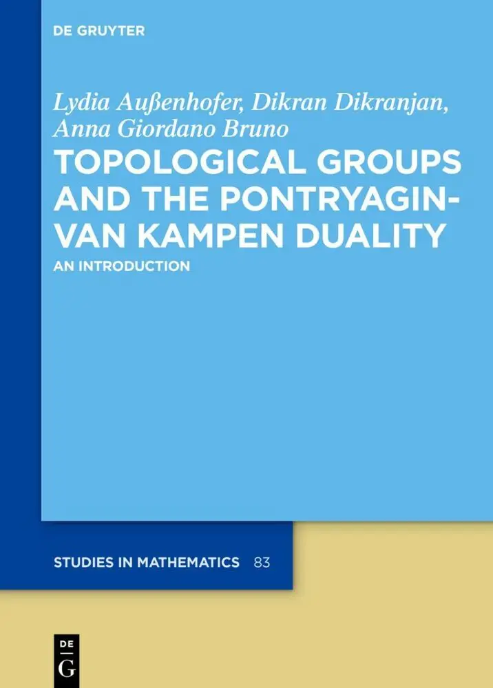 Cover: 9783110653496 | Topological Groups and the Pontryagin-van Kampen Duality | Buch | XIV