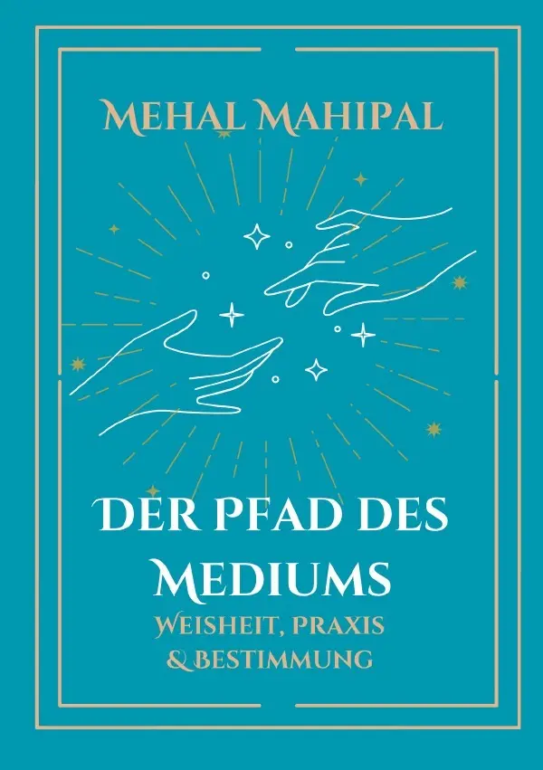 Cover: 9783565093496 | Der Pfad des Mediums | Weisheit, Praxis und Bestimmung | Mehal Mahipal