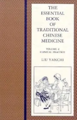Cover: 9780231103596 | The Essential Book of Traditional Chinese Medicine | Clinical Practice