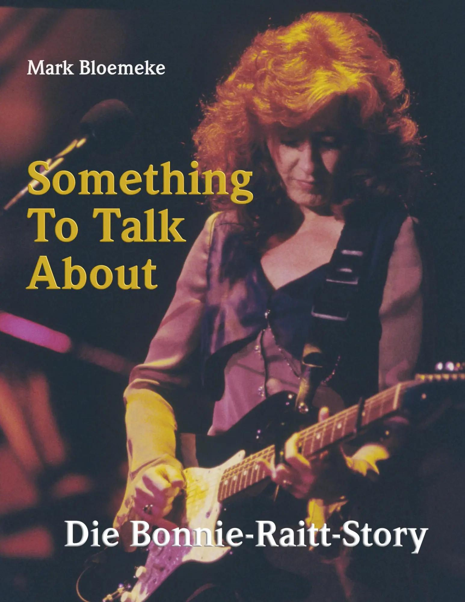 Cover: 9783000823596 | Something To Talk About | Die Bonnie-Raitt-Story | Mark Bloemeke