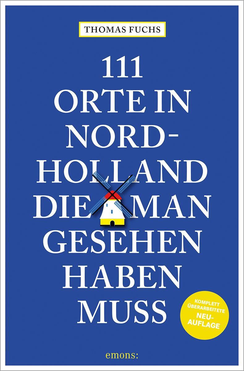 Cover: 9783740823696 | 111 Orte in Nordholland, die man gesehen haben muss | Thomas Fuchs