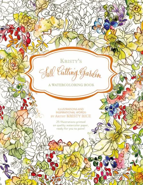 Cover: 9780764353796 | Kristy's Fall Cutting Garden | A Watercoloring Book | Kristy Rice