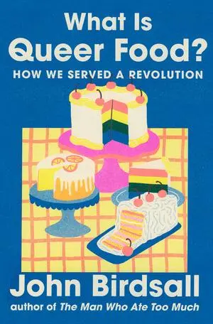 Cover: 9781324073796 | What Is Queer Food? | How We Served a Revolution | John Birdsall