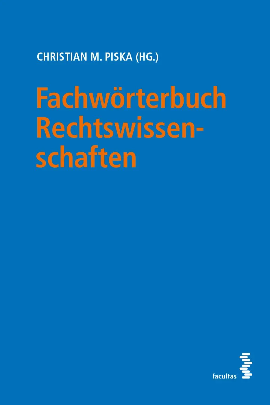 Cover: 9783708923796 | Fachwörterbuch Rechtswissenschaften | Christian M. Piska | Taschenbuch