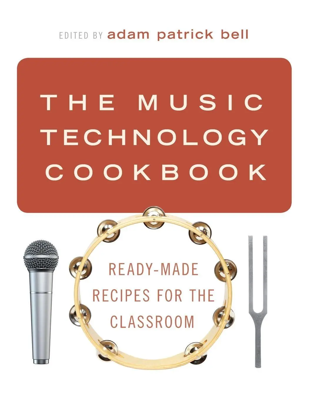 Cover: 9780197523896 | Music Technology Cookbook | Ready-Made Recipes for the Classroom
