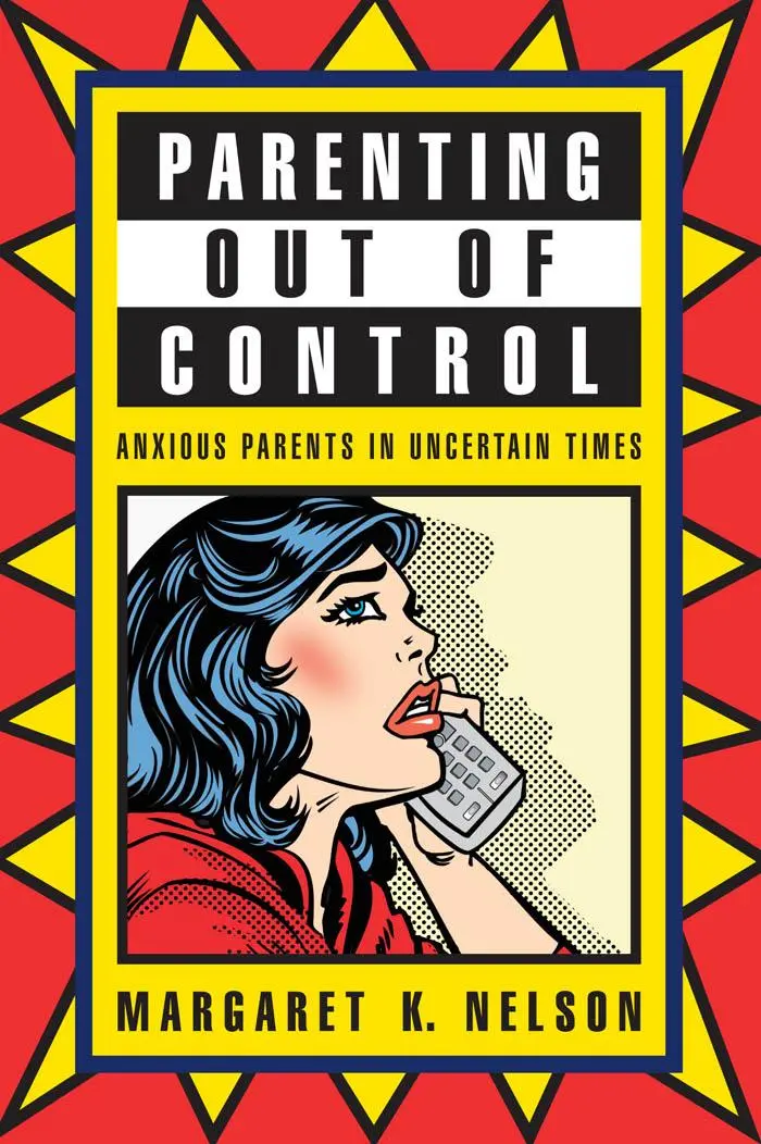 Cover: 9780814763896 | Parenting Out of Control | Anxious Parents in Uncertain Times | Nelson