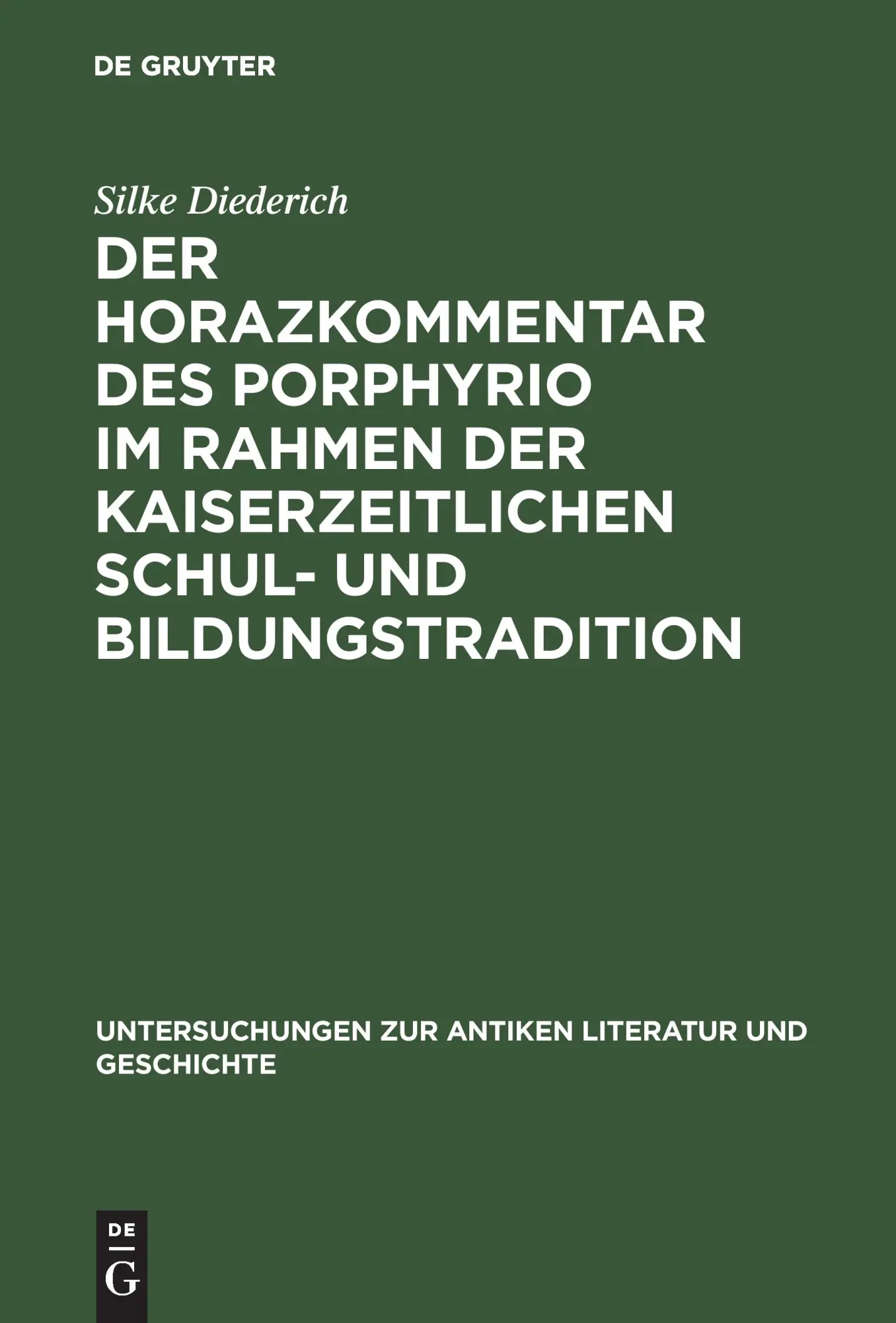 Der Horazkommentar des Porphyrio im Rahmen der kaiserzeitlichen Schul- und Bildungstradition (Untersuchungen zur antiken Literatur und Geschichte, 55, Band 55)