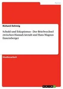Cover: 9783638863896 | Schuld und Eskapismus - Der Briefwechsel zwischen Hannah Arendt und...