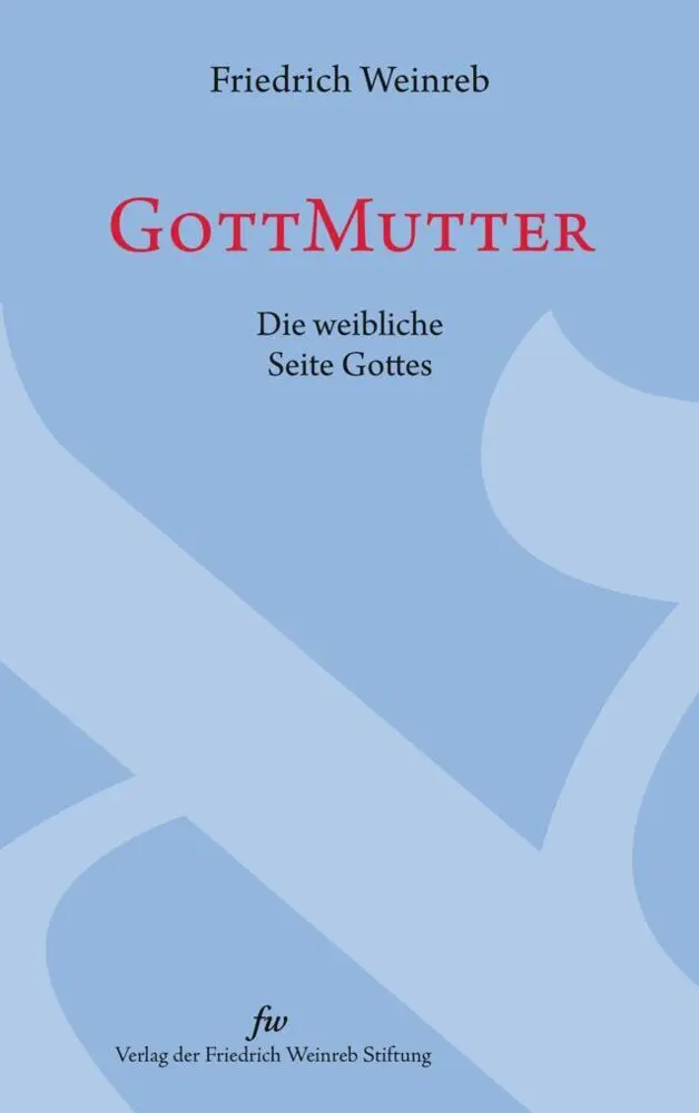 Cover: 9783905783896 | GottMutter | Die weibliche Seite Gottes | Friedrich Weinreb | Buch