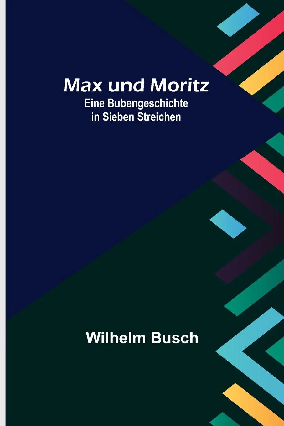 Cover: 9789356703896 | Max und Moritz; Eine Bubengeschichte in sieben Streichen | Busch